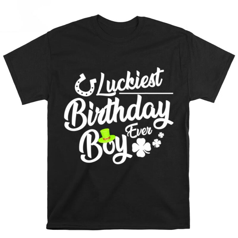 St Patricks Day Luckiest Birthday T Shirt