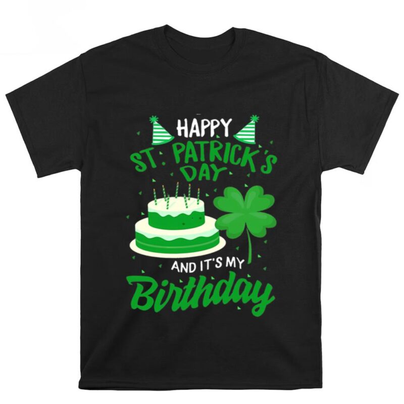 Vintage Happy St Patrick’s Day And It’s My Birthday T Shirt