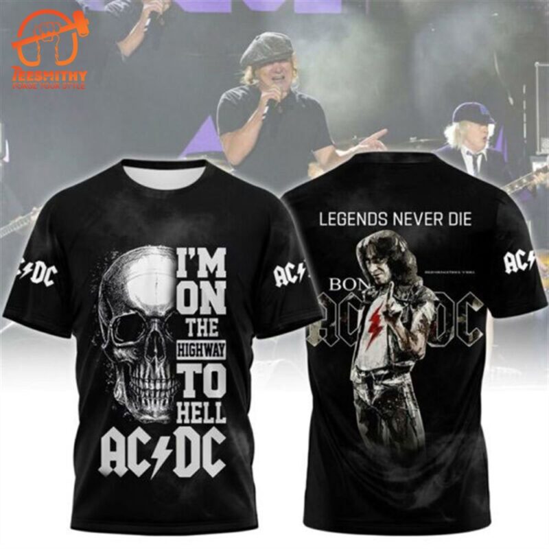 AC DC Im On The Highway To Hell Legends Never Die 3D T-Shirt