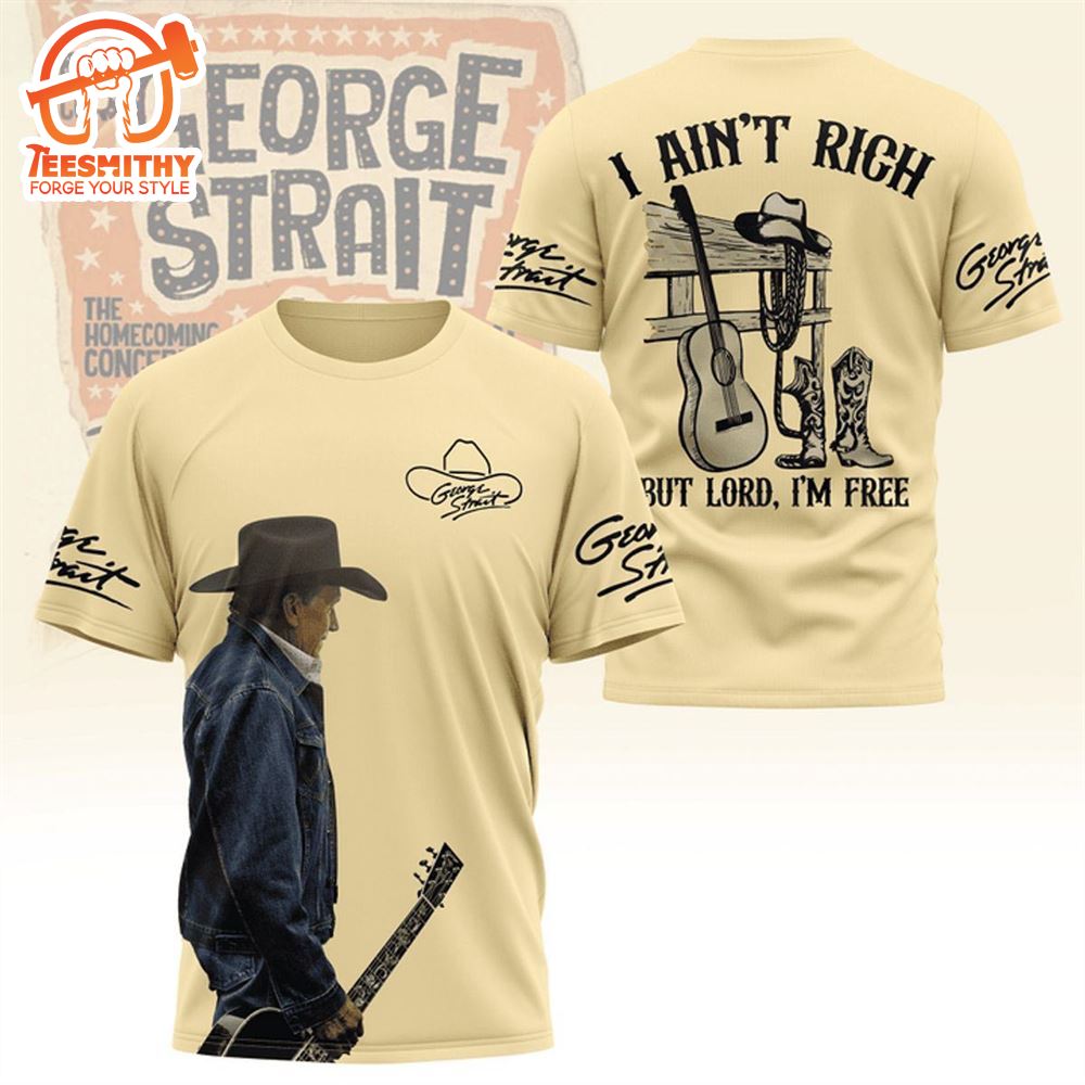 George Strait I Ain’t Rich But Lord I’m Here 3d Shirt