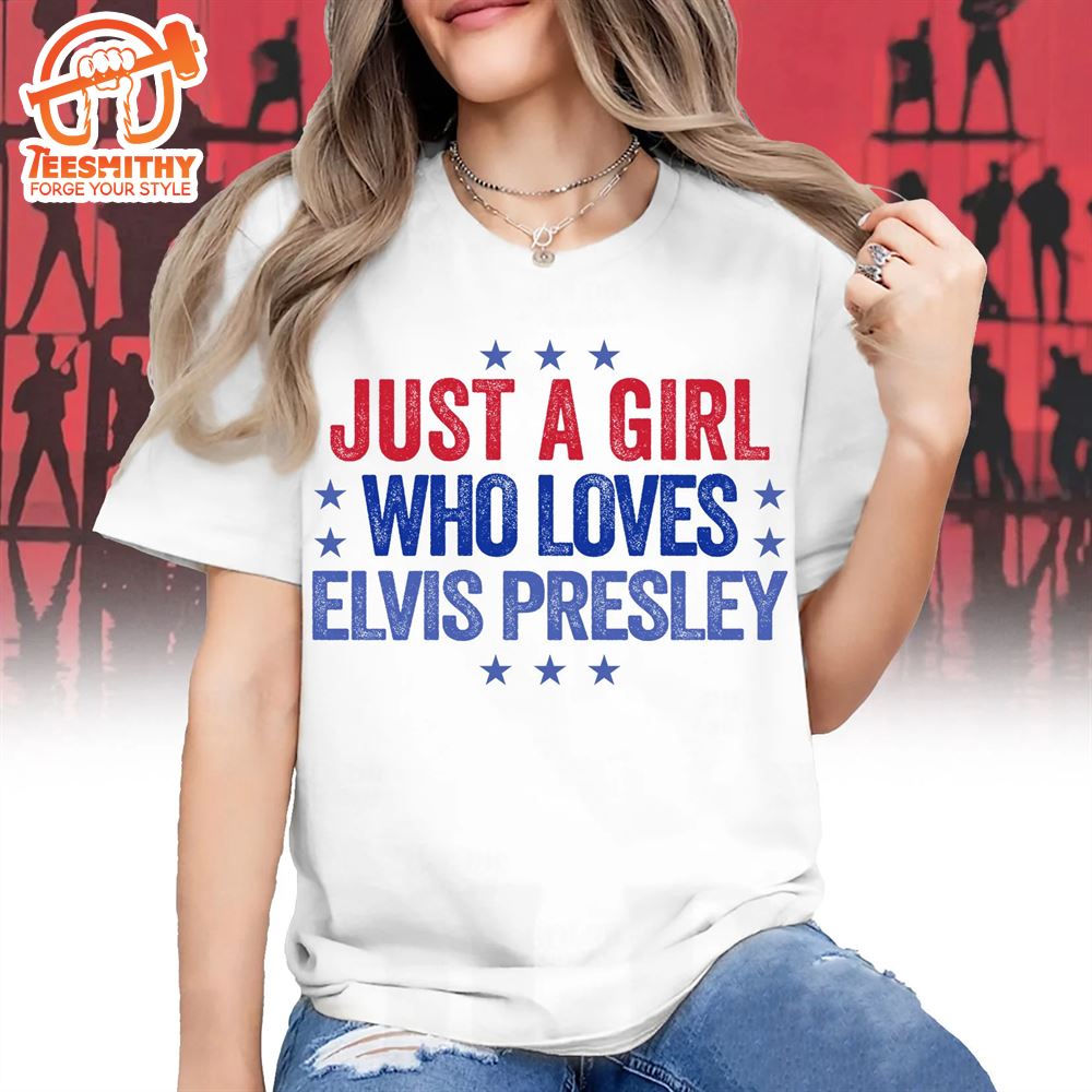 Just A Gril Who Loves Elvis Presley Unisex T-shirt