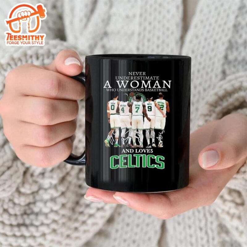 Never Underestimate A Woman Who Loves Understands Basketball And Boston Celtics Mug
