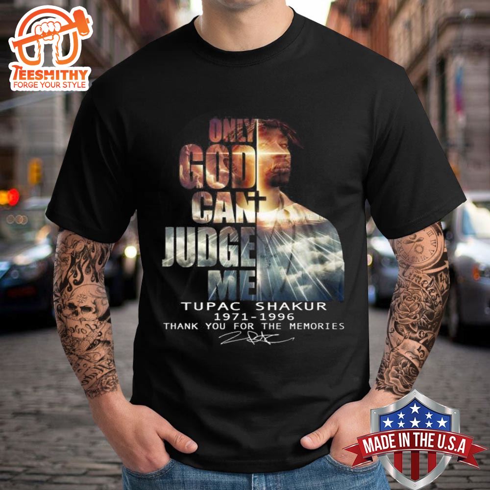 Only God Can Judge Me Tupac Shakur 1971-1996 Thank You For The Memories T-Shirt