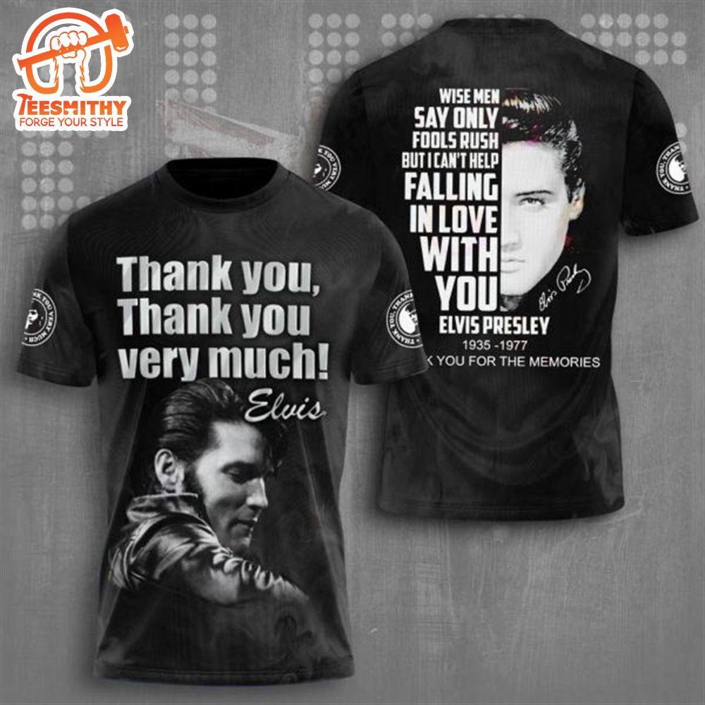 Thank You Thank You Very Much Elvis Presley 1935-1977 Thank You For The Memories 3D T-Shirt