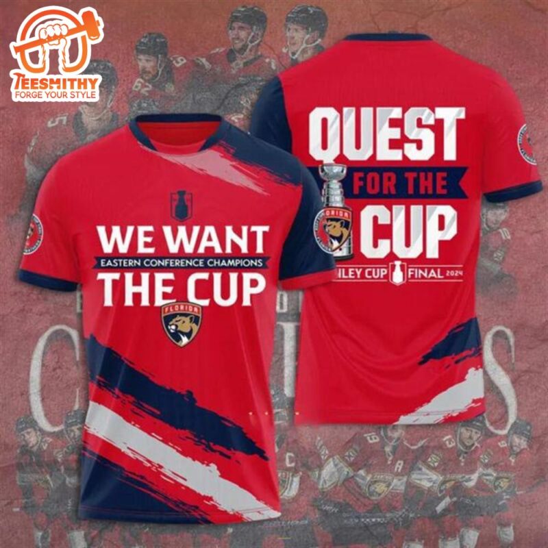We Want The Cup Eastern Conference Champions Florida Panthers NHL Quest For The Cup 3D T-Shirt