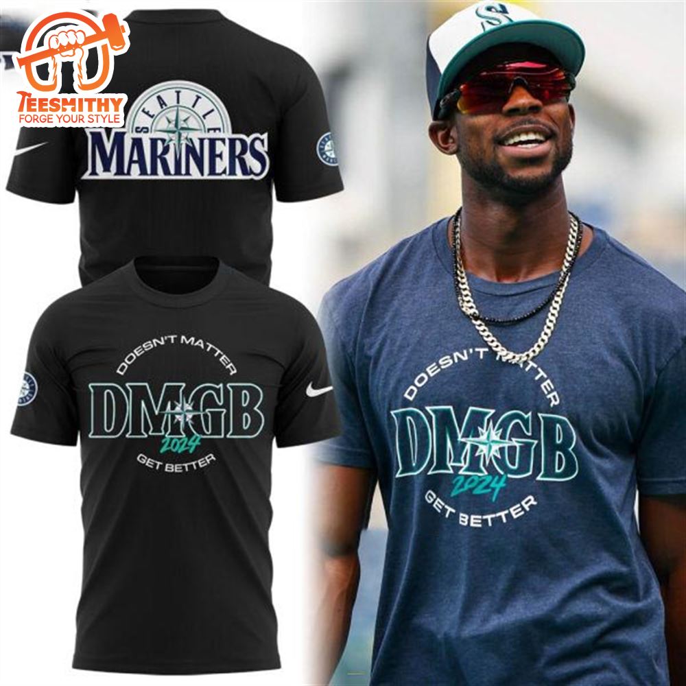 MLB Seattle Mariners Baseball Team 2024 Get Better 3D T-Shirt