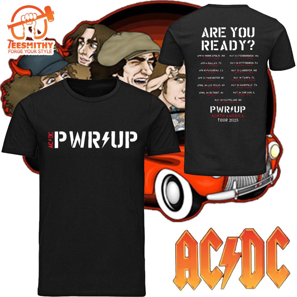 ACDC Are You Ready PWR UP 2025 Tour Dates Power Up North American 2025 Black And White Two Sides Unisex T-Shirt