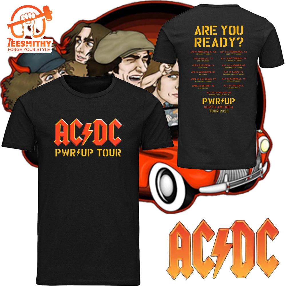 ACDC Are You Ready PWR UP 2025 Tour Dates Power Up North American 2025 Two Sides Unisex T-Shirt