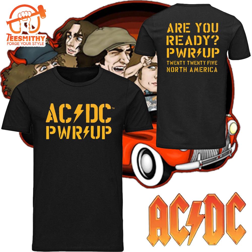 ACDC Are You Ready PWR UP 2025 Tour Twenty Twenty Five North America Two Sides Unisex T-Shirt