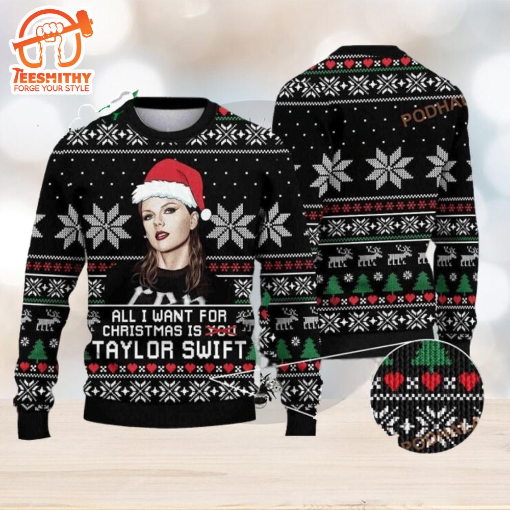 All I Want For Christmas Is Taylor Swift Best Funny Ugly Sweater