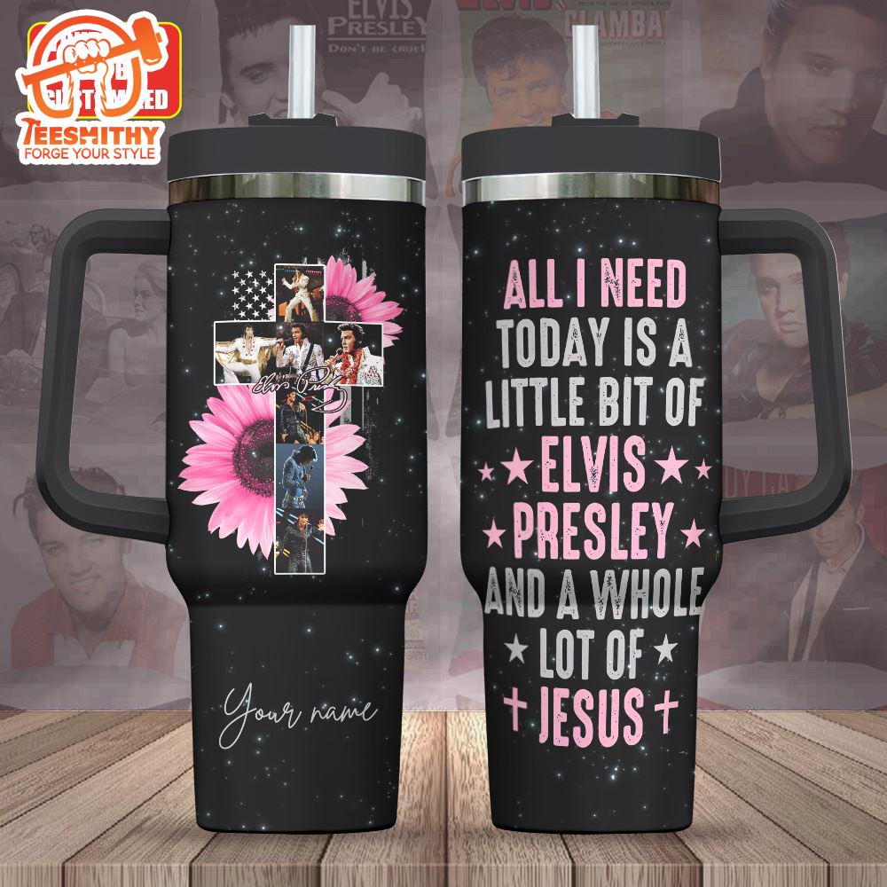 Custom Name Elvis Presley All I Need Today 40oz Stanley Tumbler