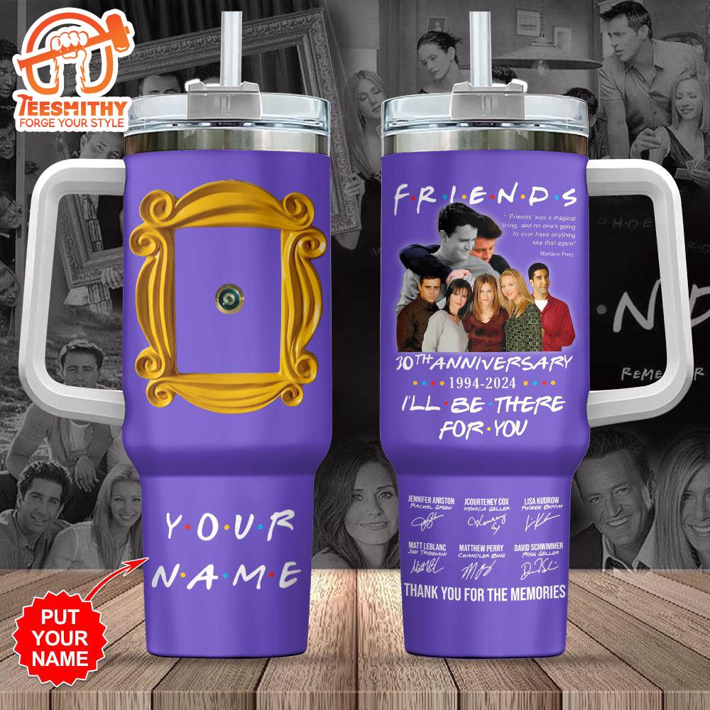 Custom Name Friends Movie Anniversary 40oz Stanley Tumbler