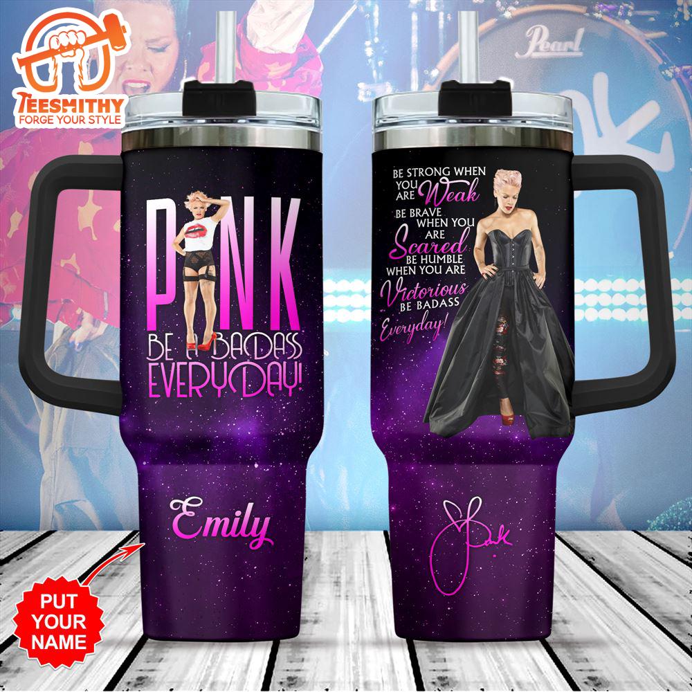 Custom Name P!nk Be Badess Everyday 40oz Stanley Tumbler