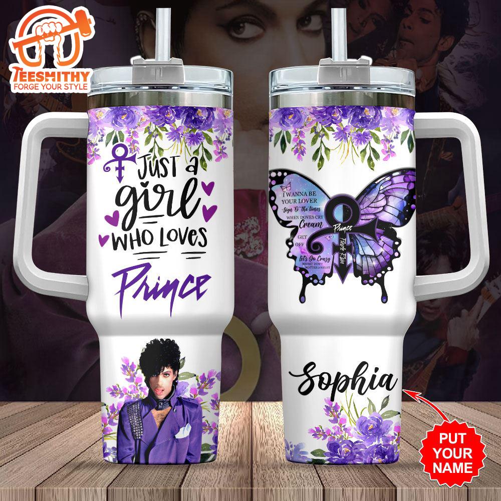 Custom Name Prince Just A Girl Who Loves 40oz Stanley Tumbler