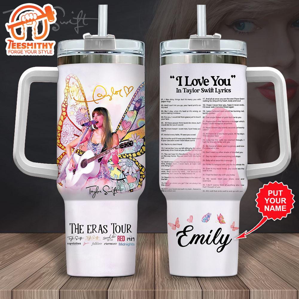 Custom Name Taylor Swift I Love You Lyrics 40oz Stanley Tumbler