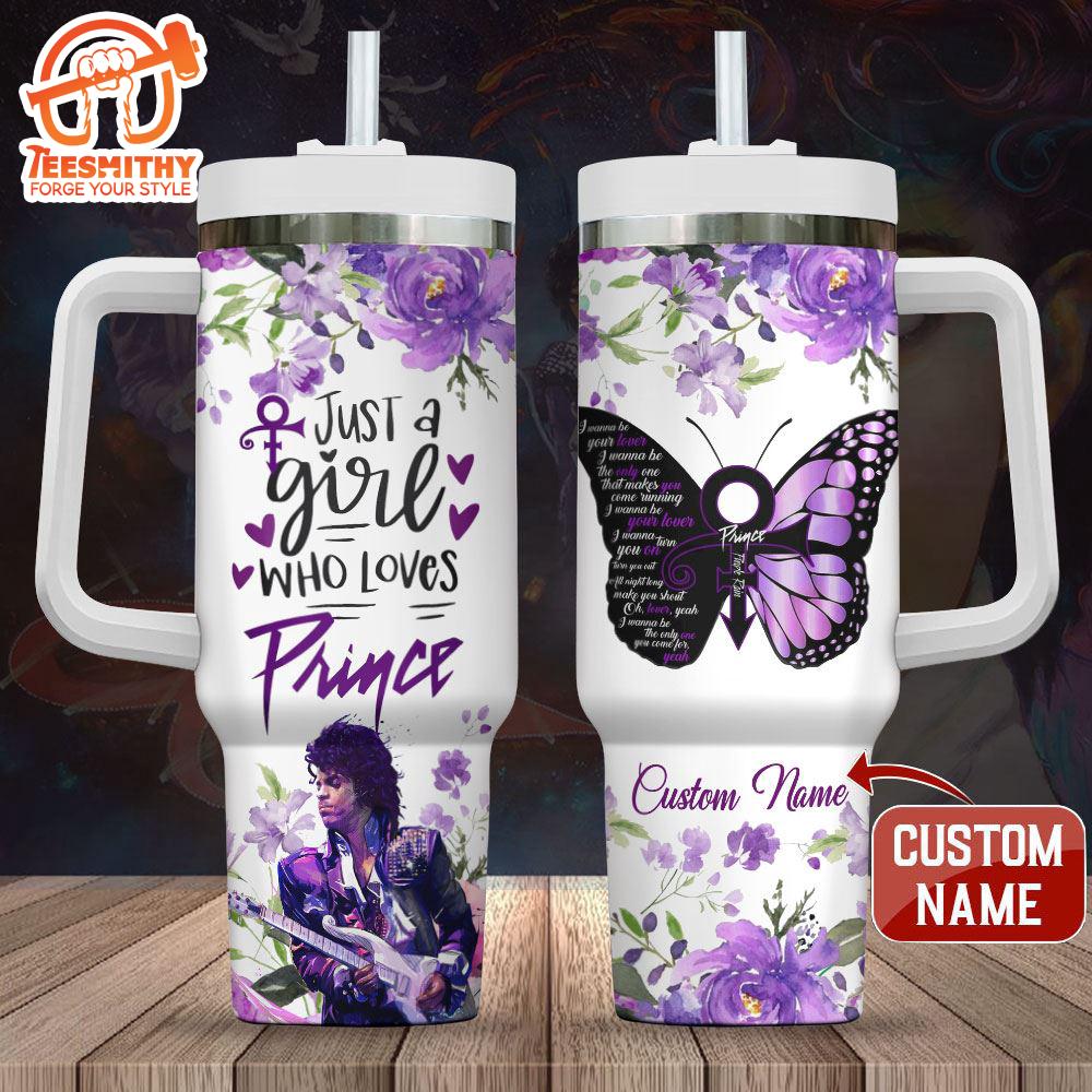 Custom Prince Just A Girl Who Loves 40oz Stanley Tumbler