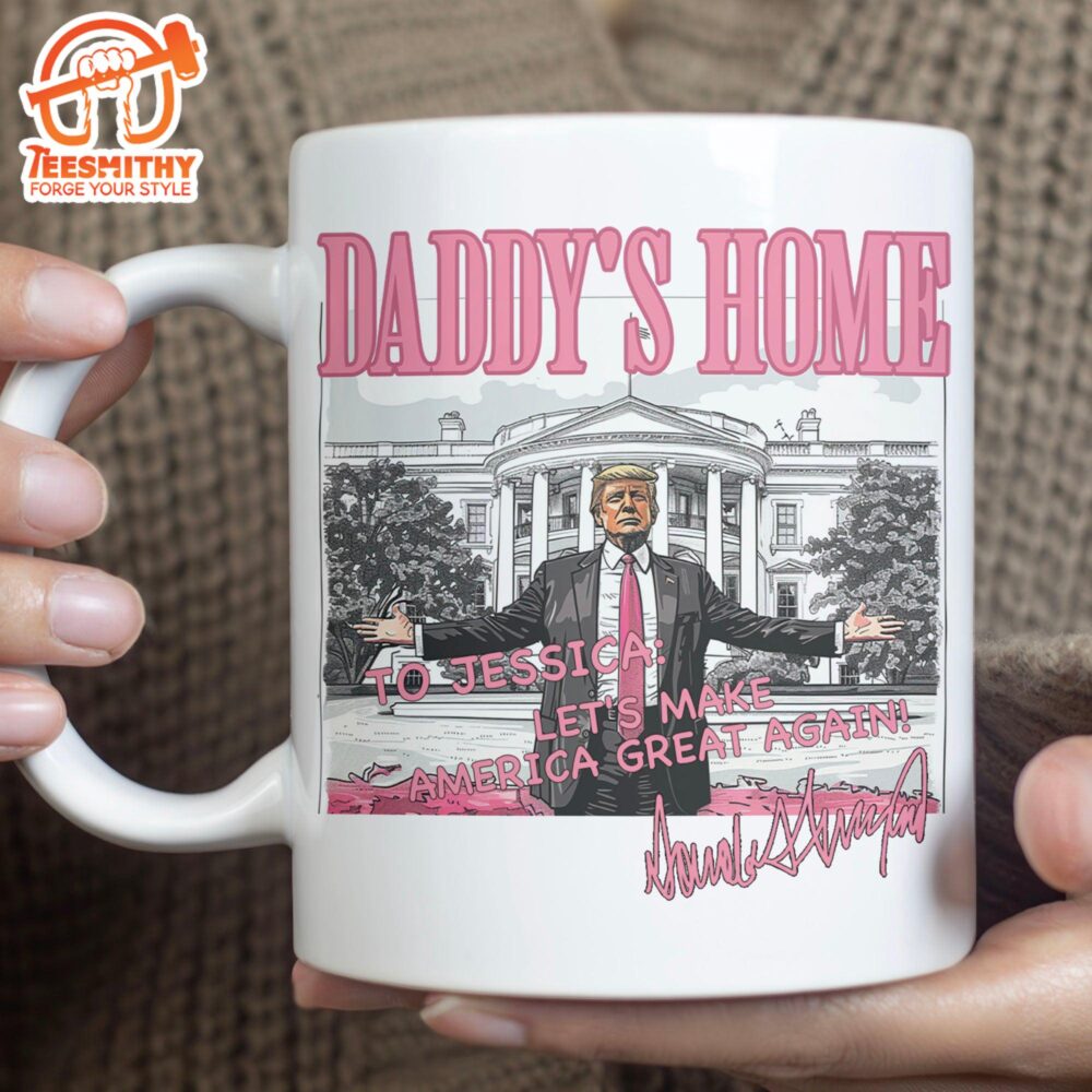 Daddy’s Home Trump Mug President Donald Trump Autographed Mug Personalized Custom Trump Mug