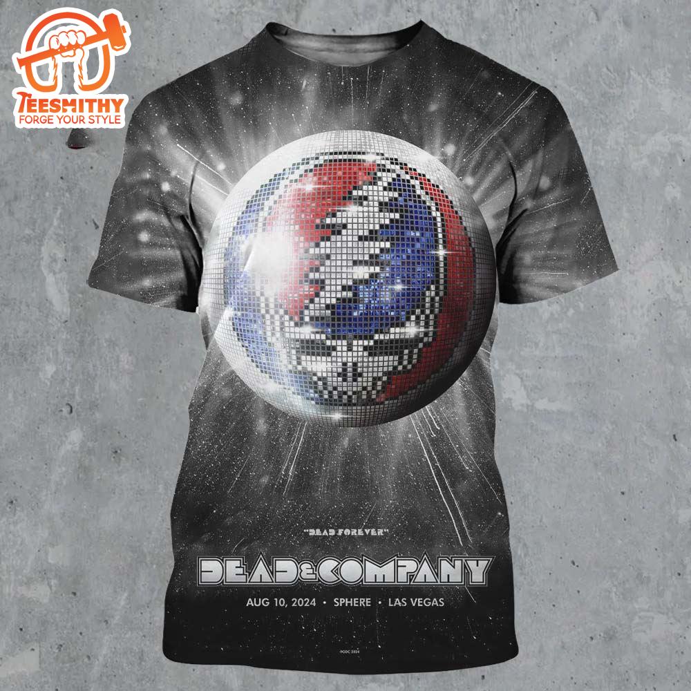 Dead And Company Dead Forever The Finale Sphere Las Vegas On August 10 2024  3D Shirt