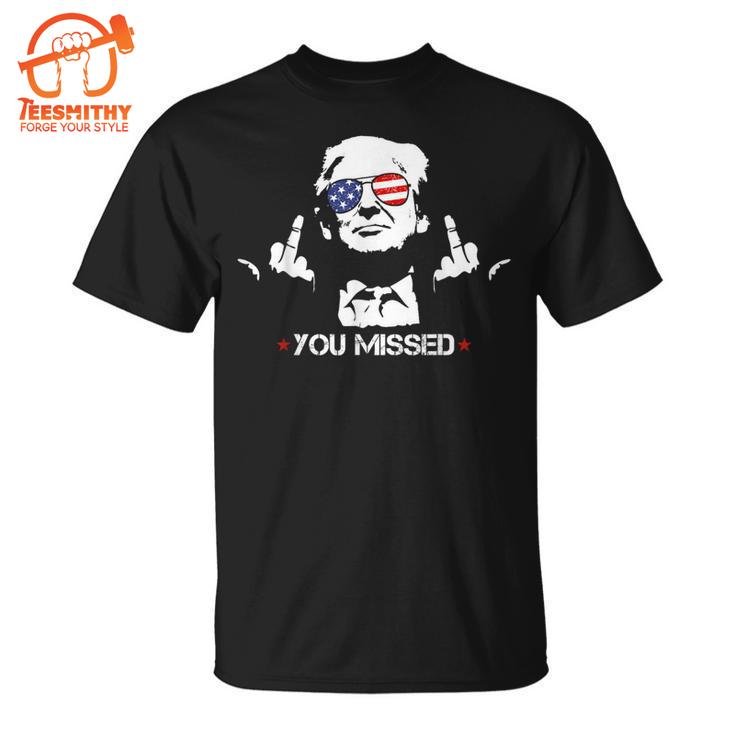 Donald Trump 45 47 Fist Pump Middle Finger You Missed 2024 T-Shirt