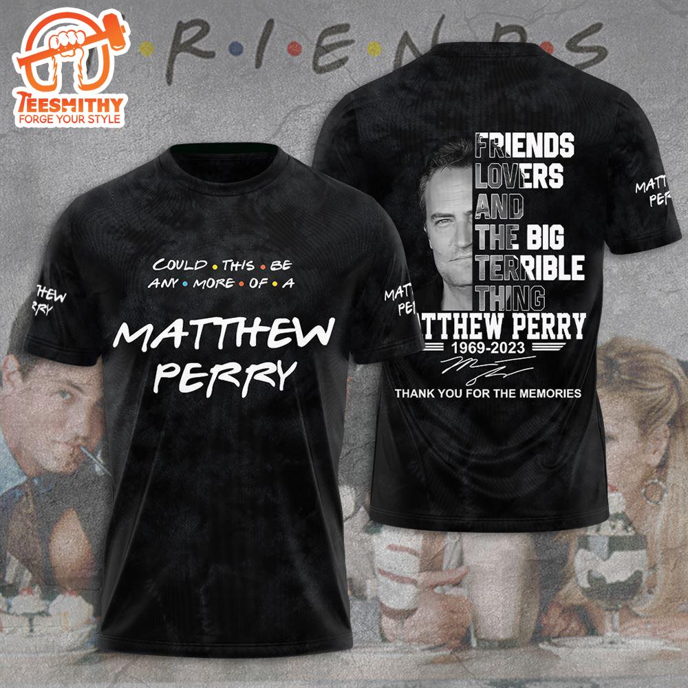 Friend 3d Shirt For Men And Women, Matthew Perry, Friends Lovers Apparel   Gift Christmas