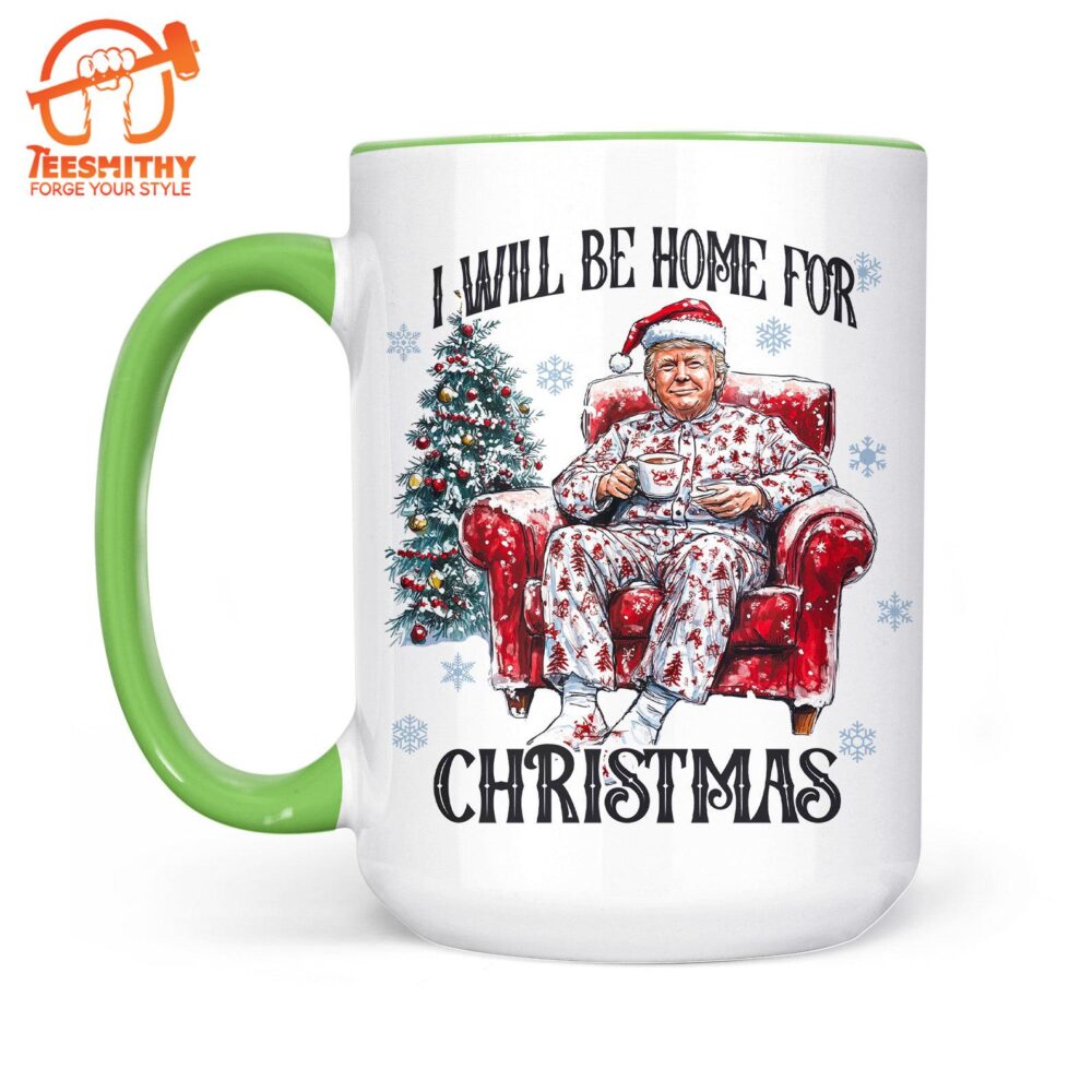 I Will Be Home For Christmas, Funny Trump Christmas Mug