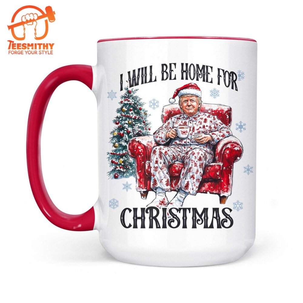 I Will Be Home For Christmas, Funny Trump Christmas Mug