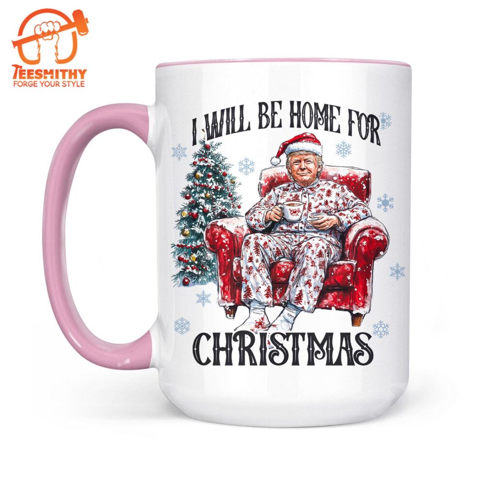 I Will Be Home For Christmas, Funny Trump Christmas Mug