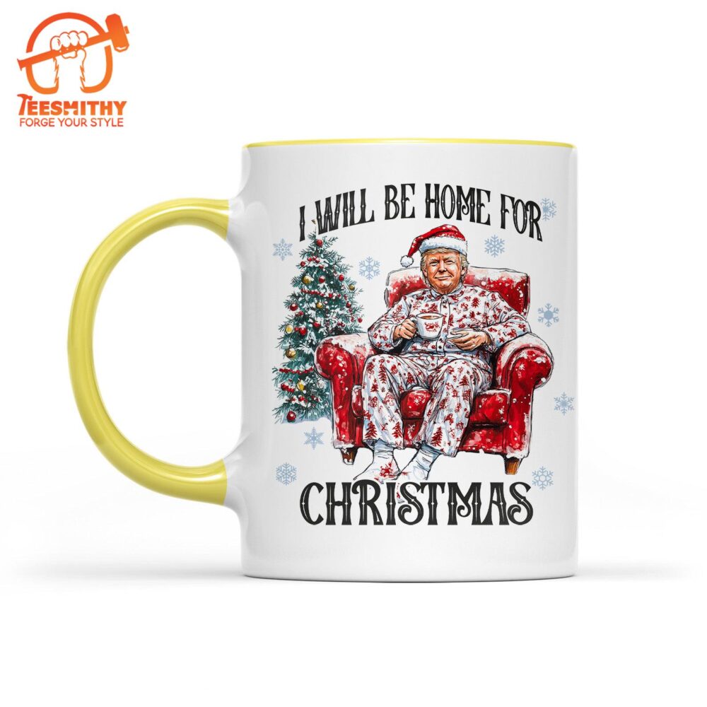 I Will Be Home For Christmas, Funny Trump Christmas Mug