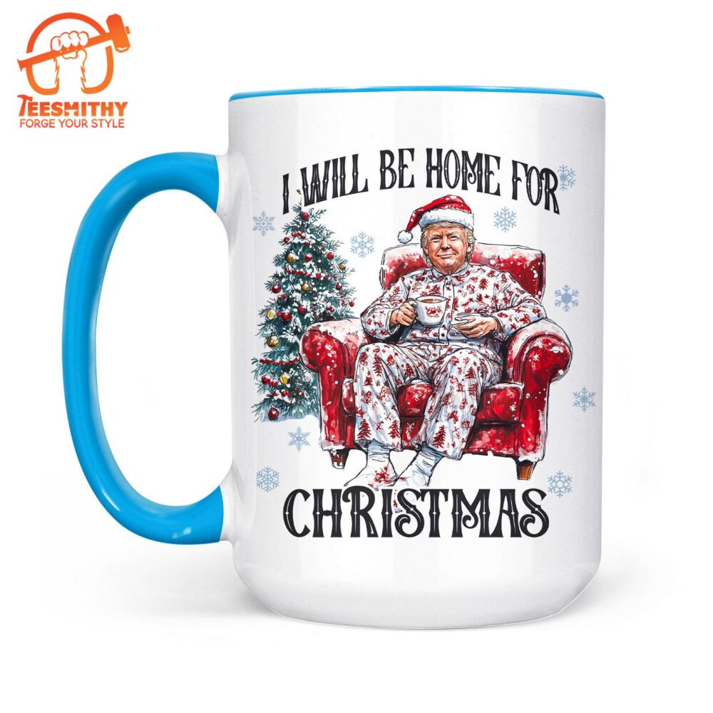 I Will Be Home For Christmas, Funny Trump Christmas Mug