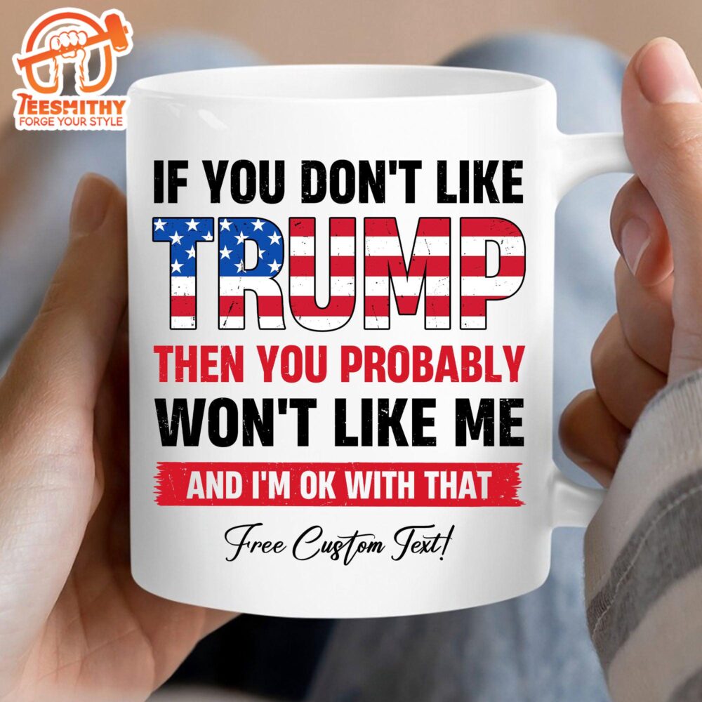 If You Don’t Like Trump Mug