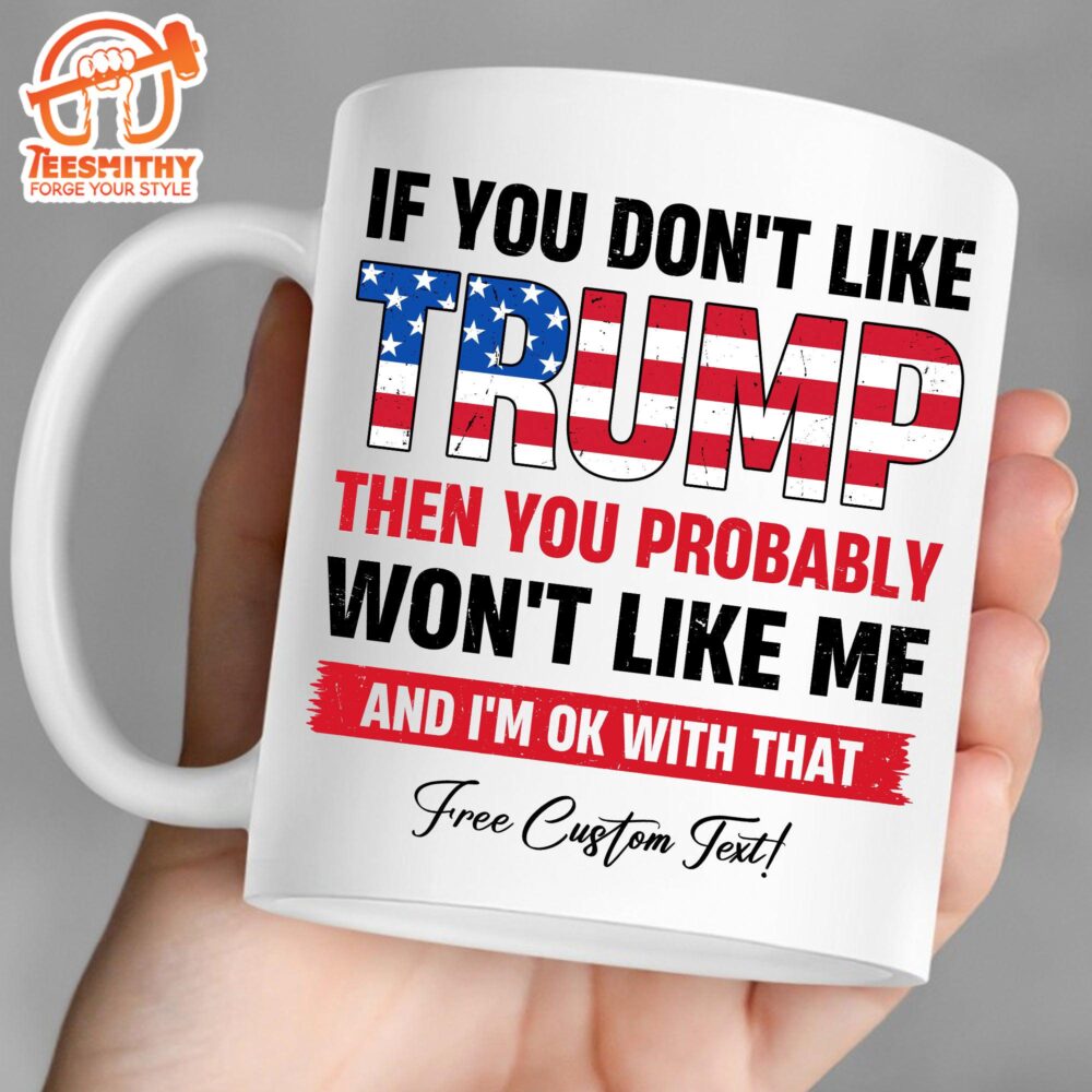 If You Don’t Like Trump Mug