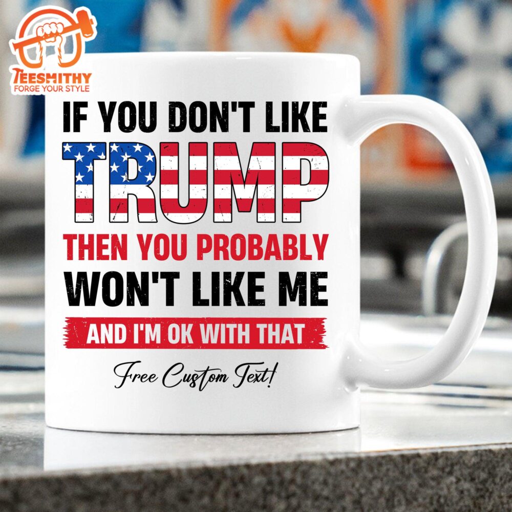 If You Don’t Like Trump Mug