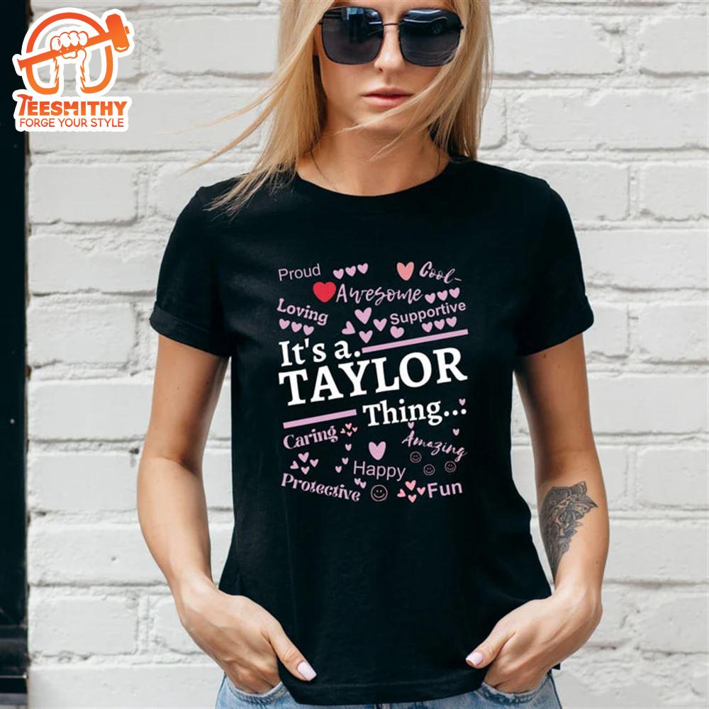 It’s A Taylor Thing Happy Caring Amazing Loving Tshirt