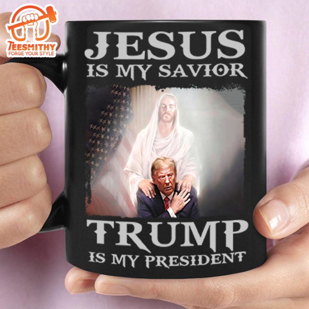 Jesus Is My Savior Trump Is My President Mug