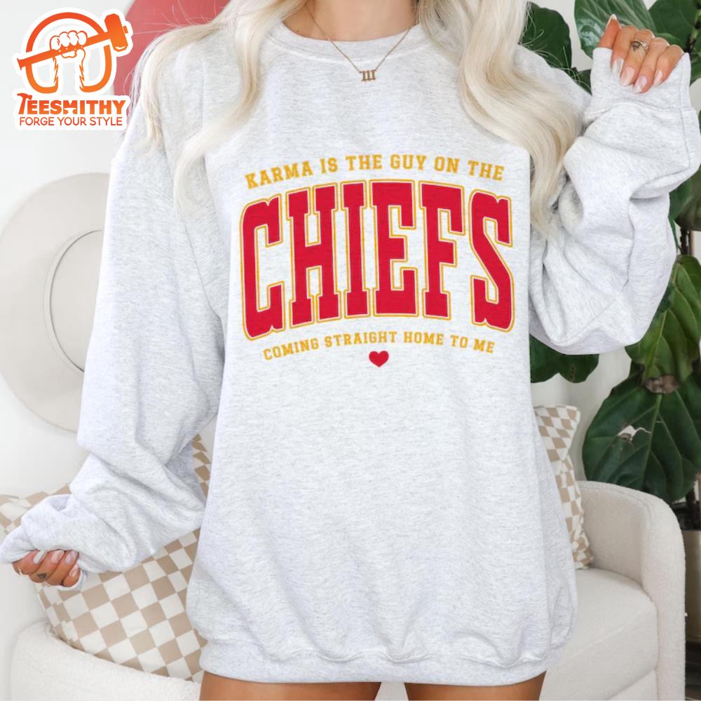 Karma Is The Guy On The Chiefs Coming Straight Home To Me, Kansas Football Shirt