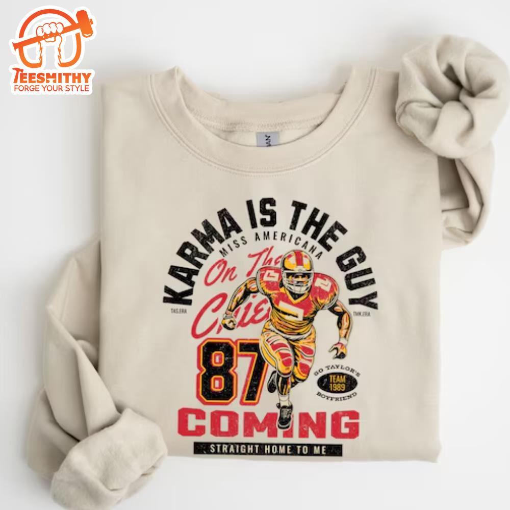 Karma Is The Guy On The Chiefs Shirt, Swiftie Sweatshirt, Travis Kelce 87 Shirt