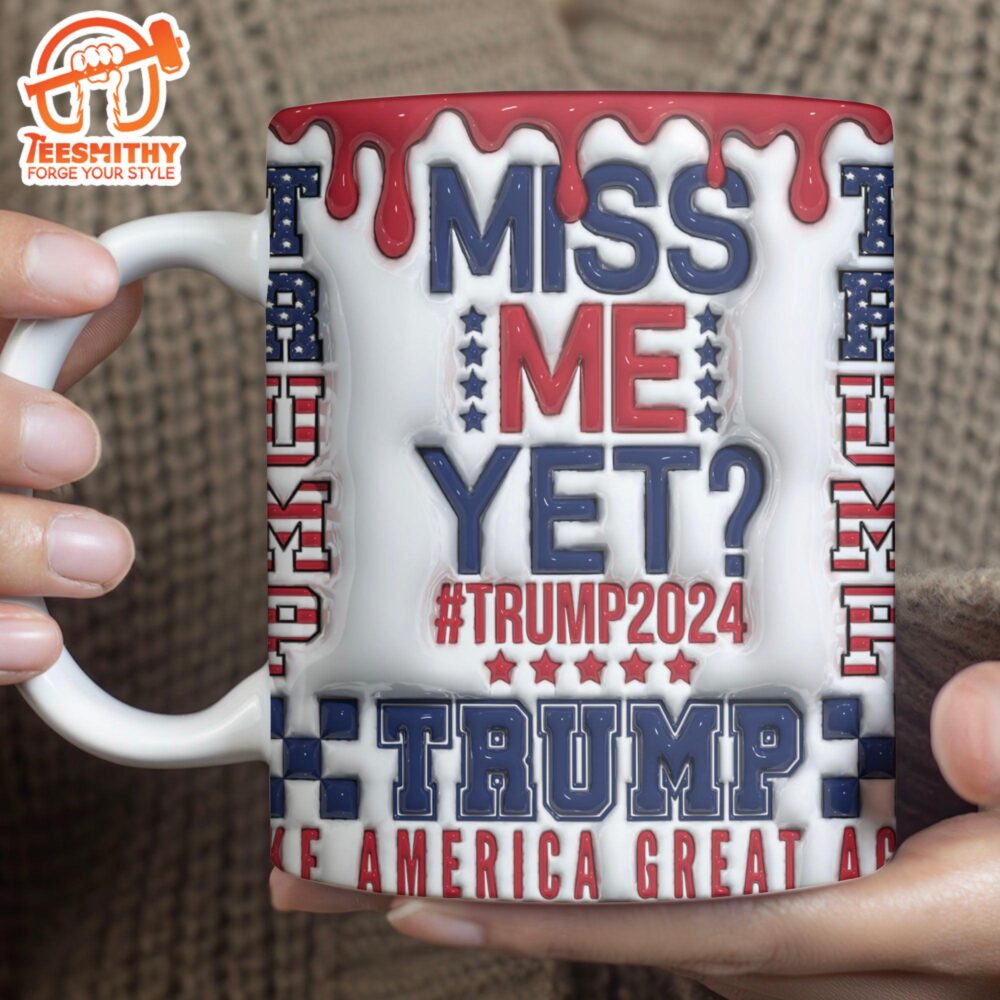 Miss Me Yet Trump 2024 Mug