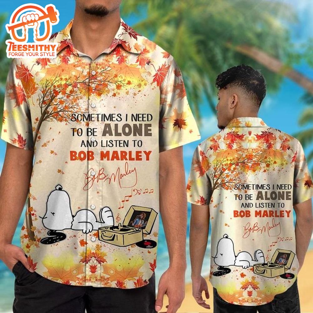 Snoopy Sometimes I Need To Be Alone And Listen To Bob Marley Hawaiian Aloha Shirts