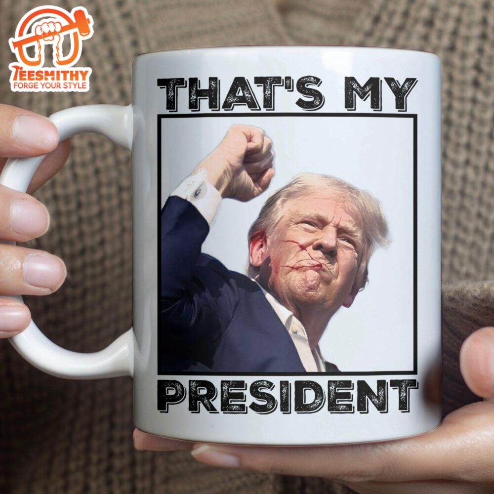 Thats My President Trump Fight 2024 Mug