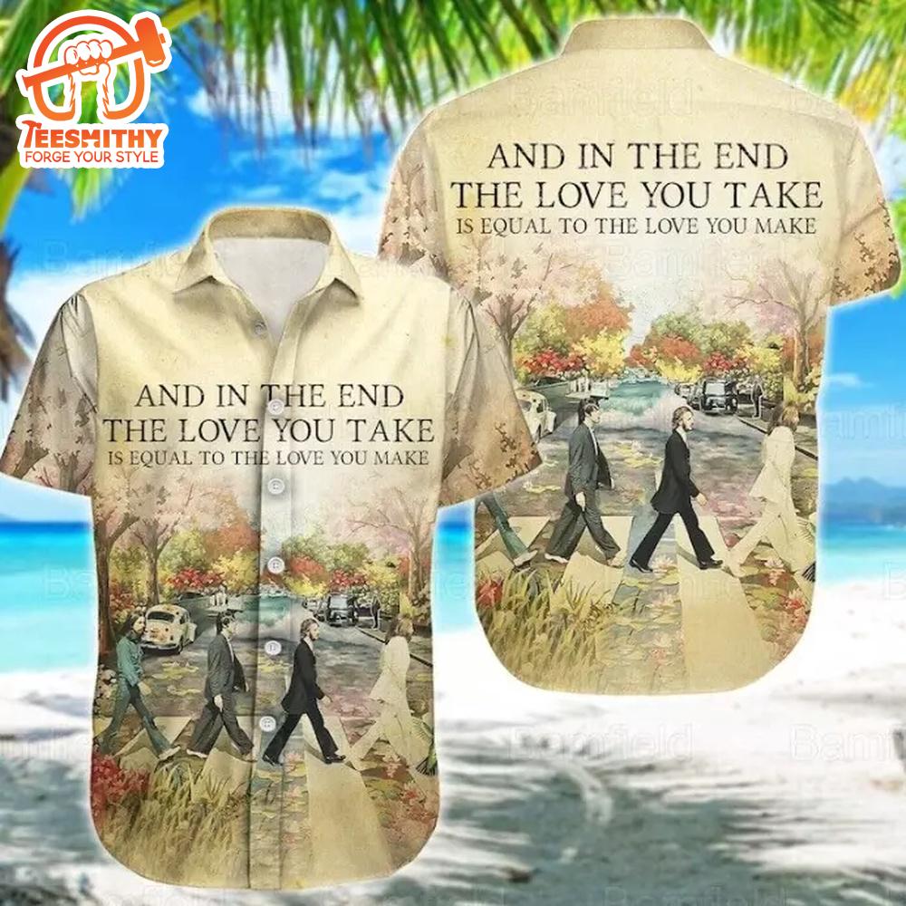 The Beatles In The End The Love You Take Hawaiian Shirt