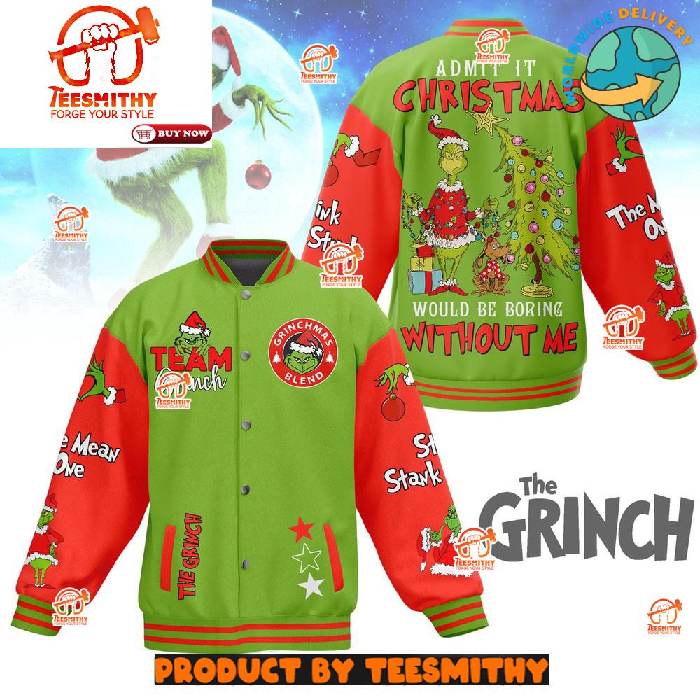 The Grinch Admit It Christmas Would Be Boring Without Me Baseball Jacket