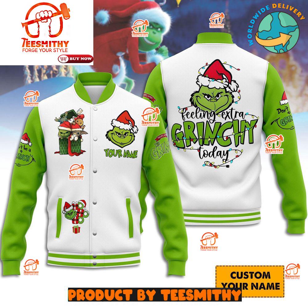 The Grinch Feeling Extra Grinchy Today Personalized Baseball Jacket