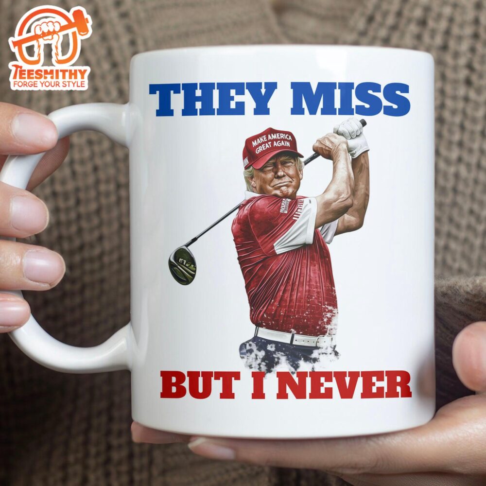 They Miss But I Never, Trump Maga Golf Mug