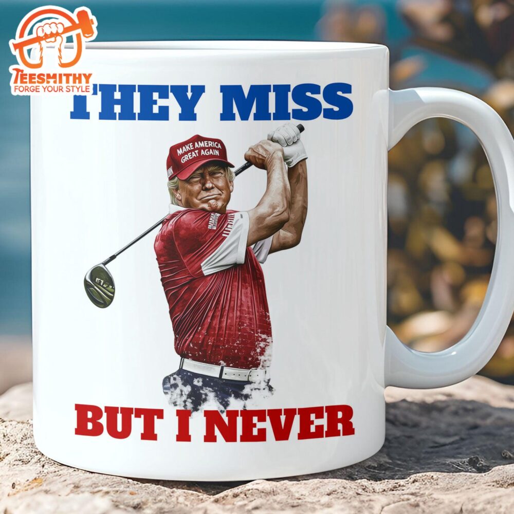 They Miss But I Never, Trump Maga Golf Mug