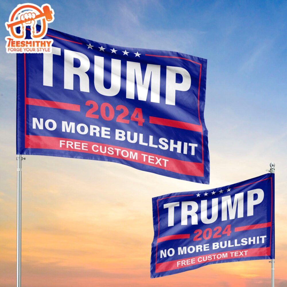 Trump 2024 No More Bullshit House Flag