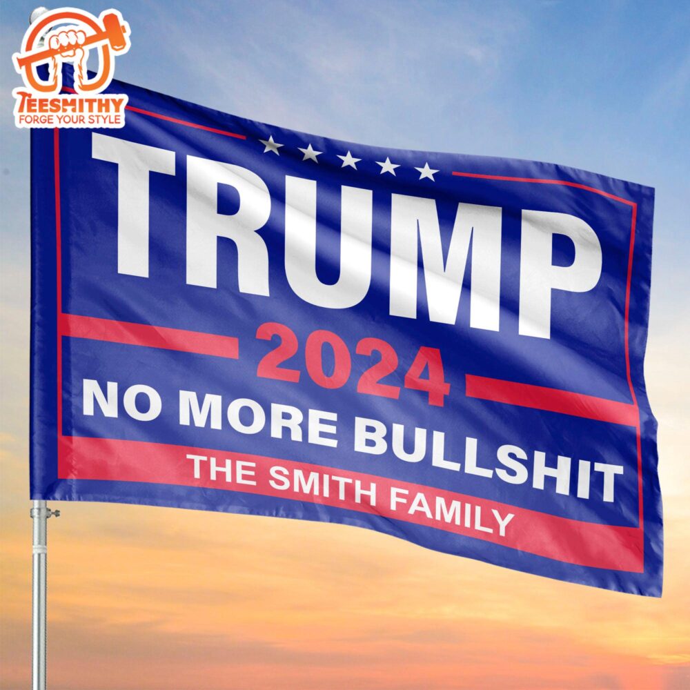 Trump 2024 No More Bullshit House Flag