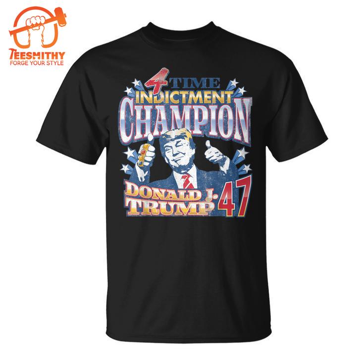 Trump 4 Time Indictment Champion Champ Not Guilty Trump 47 T-Shirt