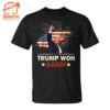 Trump Won AgainT-Shirt