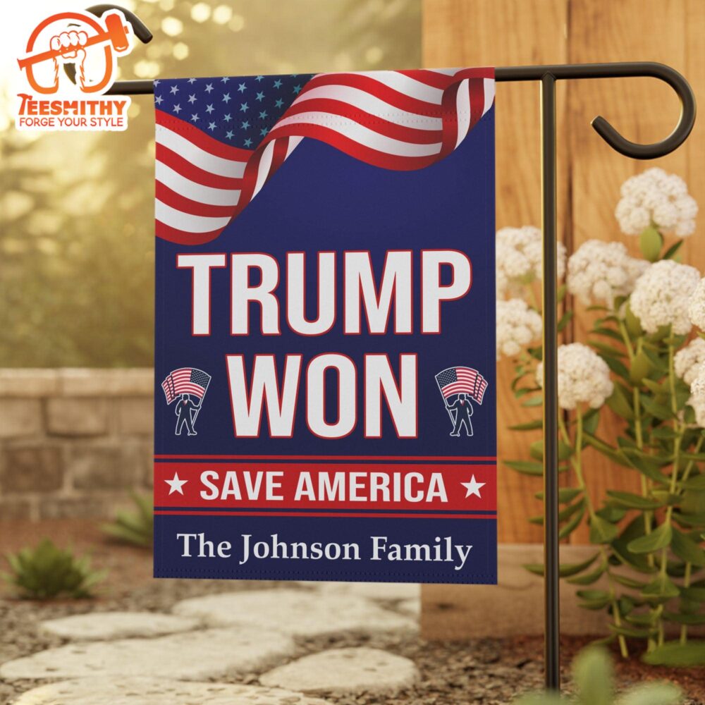 Trump Won Save America Donald Trump Garden Flag