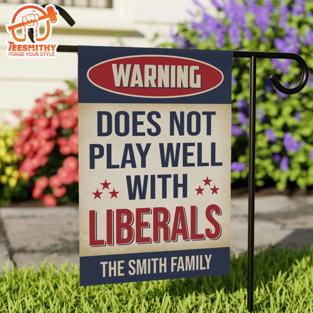 Warning Does Not Play Well With Liberals Trump Republicans Flag